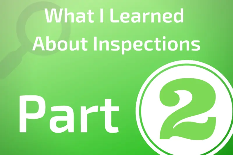 What I Learned About Inspections, Part 2
