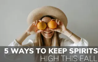 5 Ways To Keep Spirits Lifted This Fall