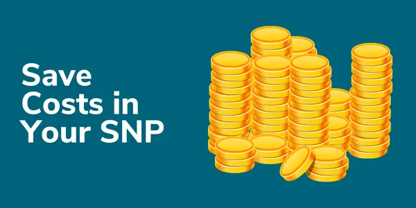 Cut Costs in Your SNP with These Money-Saving Tips