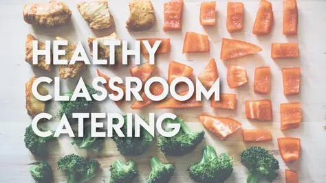 Healthy Classroom Catering