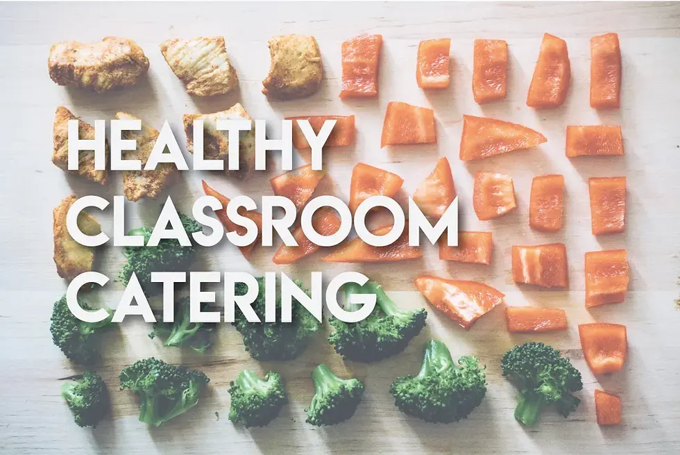 Healthy Classroom Catering