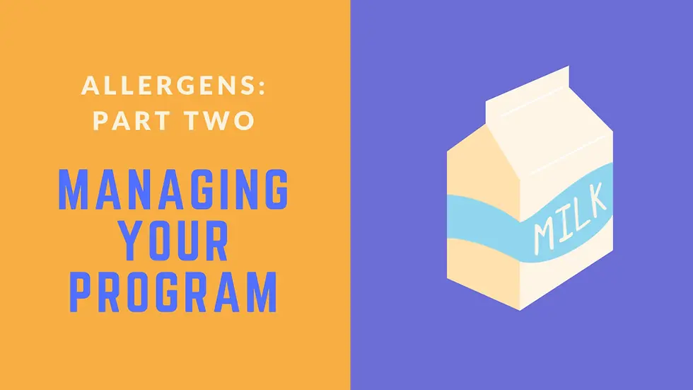 Allergens: Part Two –Managing Your Program