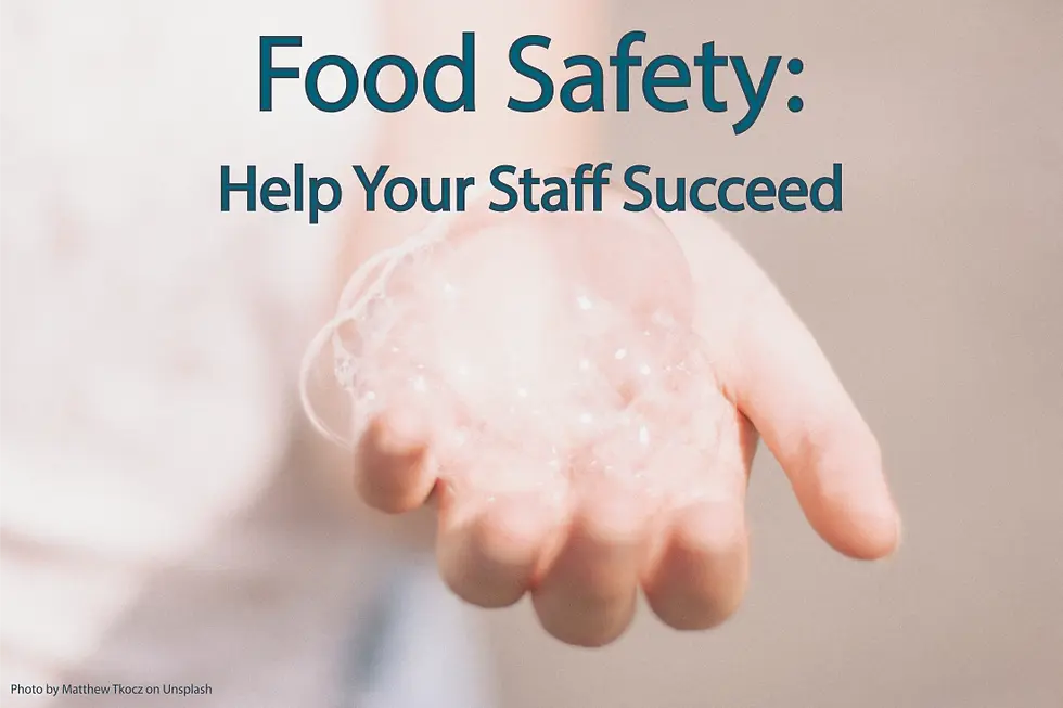 Food Safety: Help Your Staff Succeed