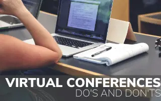 Virtual Conferences: Do’s and Don’ts