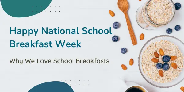 Happy National School Breakfast Week! Three Reasons to Celebrate School Breakfast Week